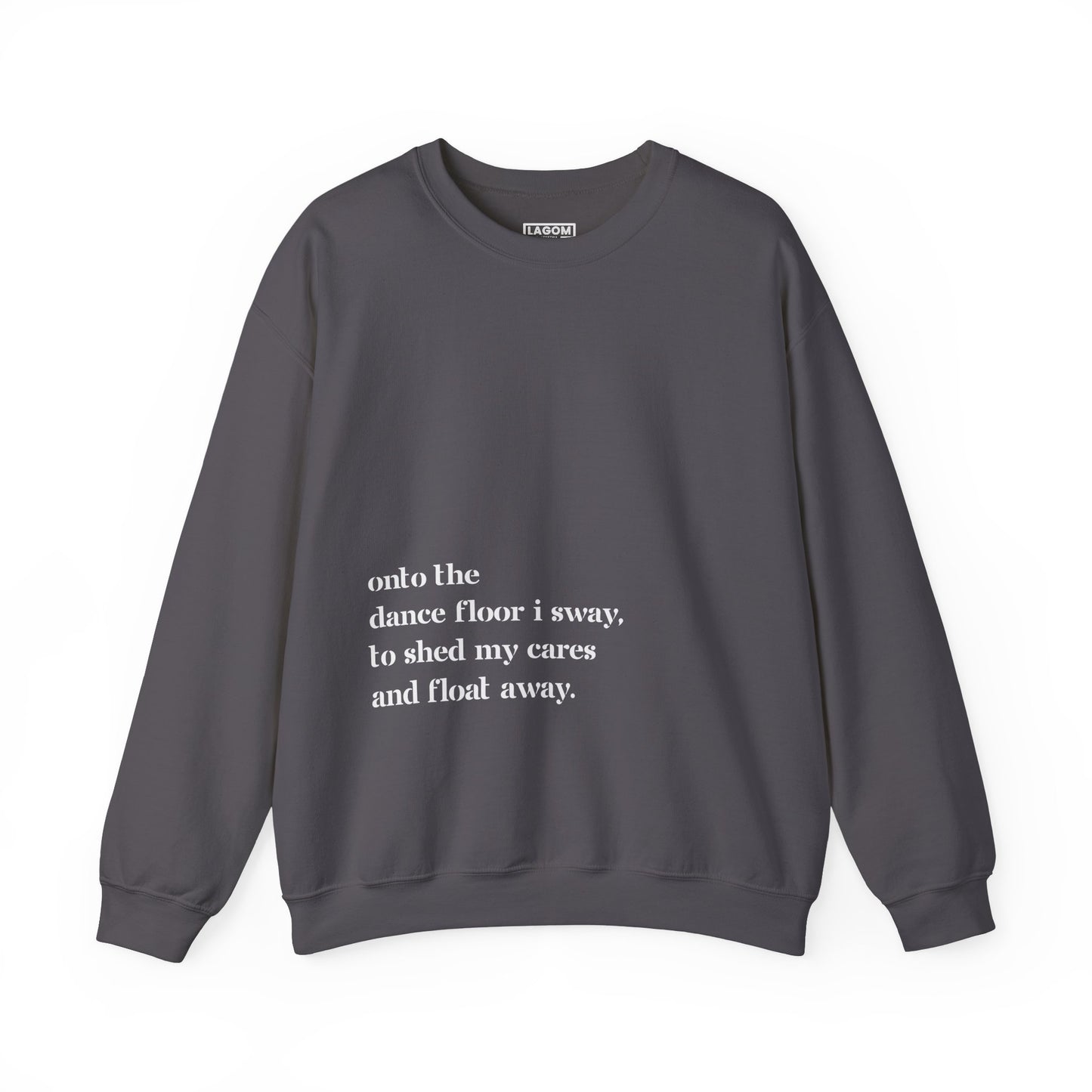 Onto The Dance Floor I Sway - Unisex Sweatshirt