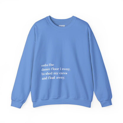 Onto The Dance Floor I Sway -  Unisex Sweatshirt