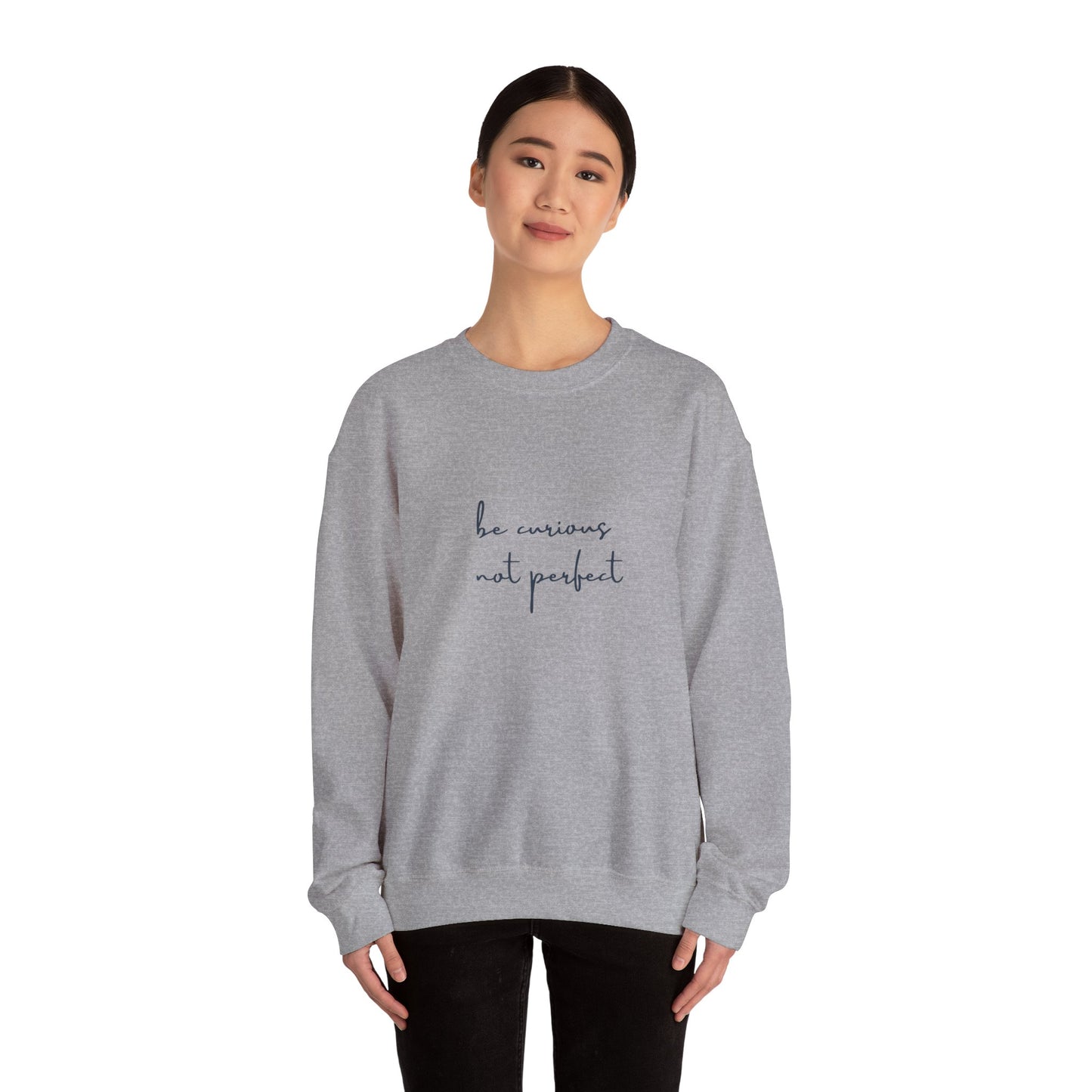 Be Curious Not Perfect - Sweatshirt