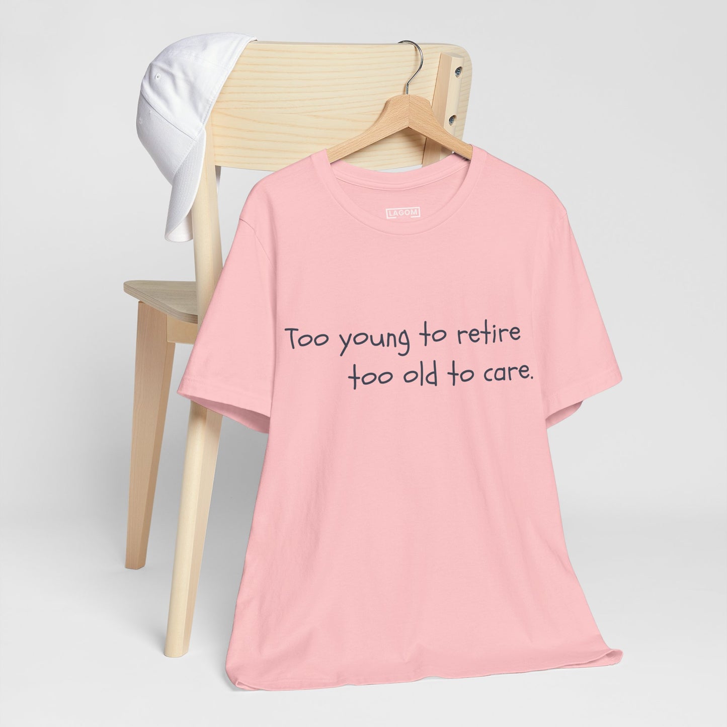 Too Young to Retire, Too Old to Care - T-Shirt