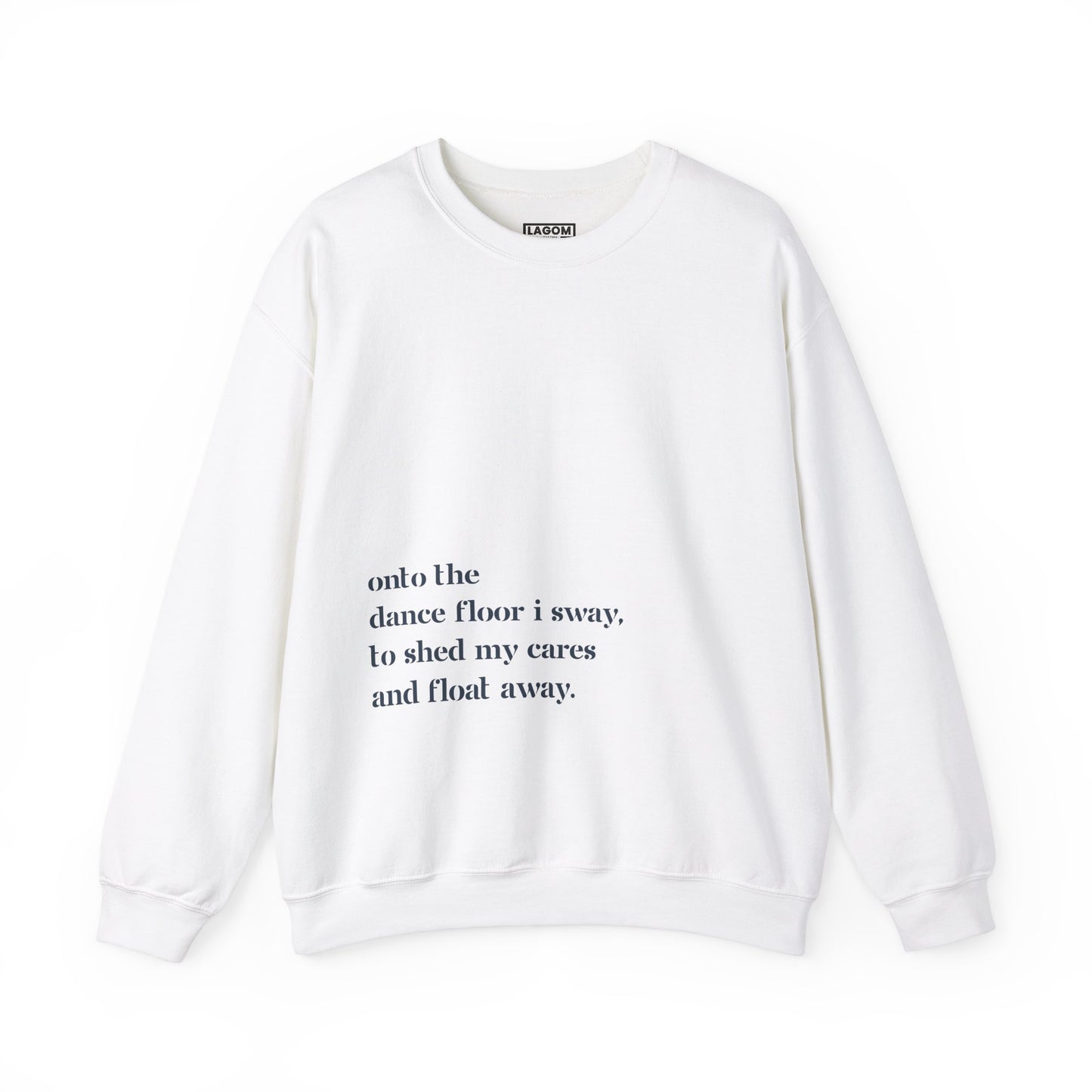 Onto The Dance Floor I Sway -  Unisex Sweatshirt