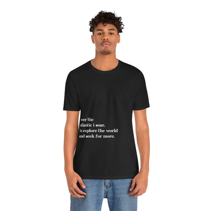 Over The Atlantic I Soar - T-Shirt