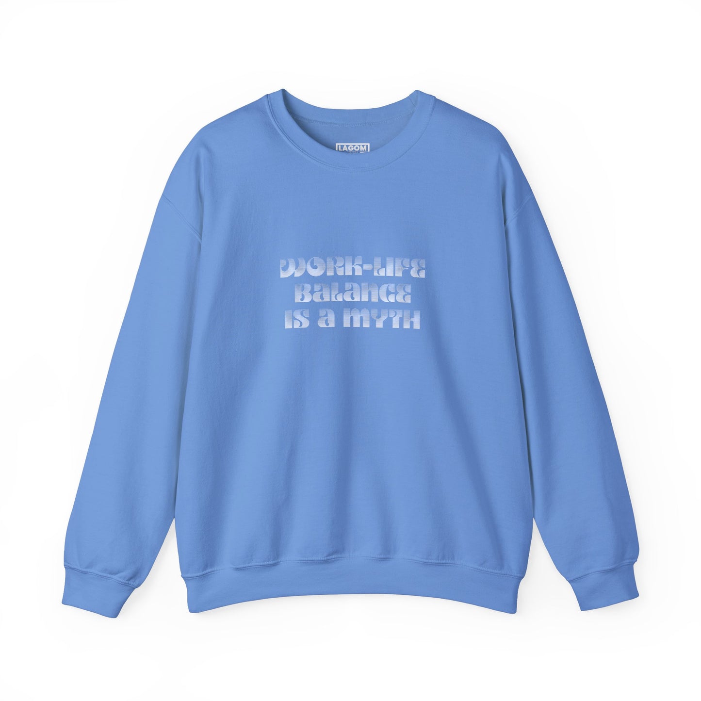 Work-Life Balance is a Myth - Sweatshirt