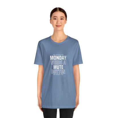 Monday Needs a Mute Button Unisex - T-Shirt