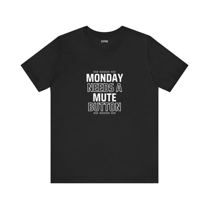 Monday Needs a Mute Button Unisex - T-Shirt