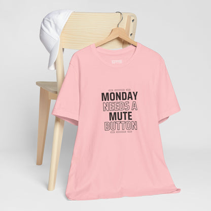 Monday Needs a Mute Button Unisex - T-Shirt