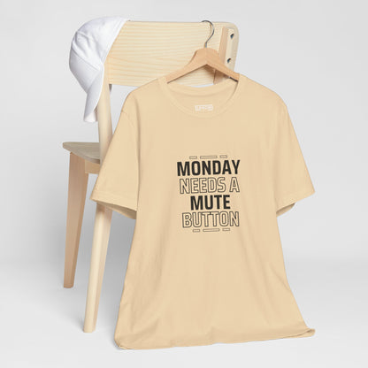 Monday Needs a Mute Button Unisex - T-Shirt