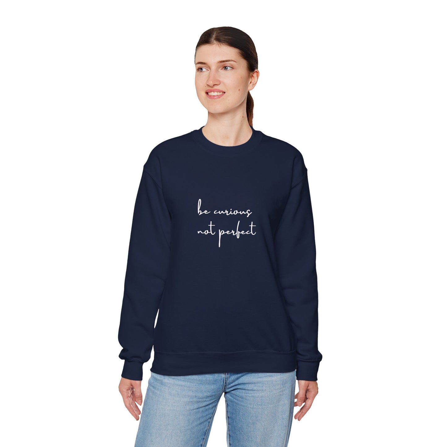 Be Curious Not Perfect - Sweatshirt