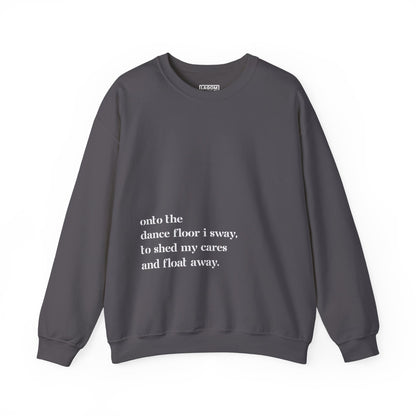 Onto The Dance Floor I Sway -  Unisex Sweatshirt