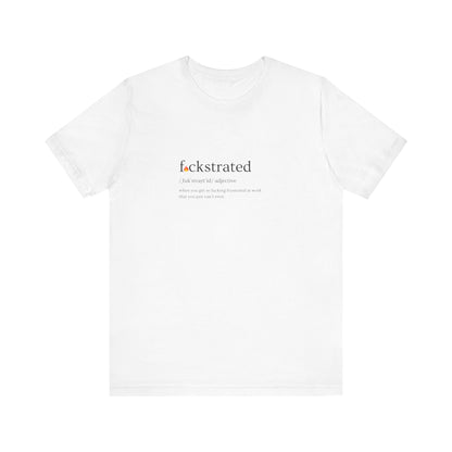 F*ckstrated - T-Shirt