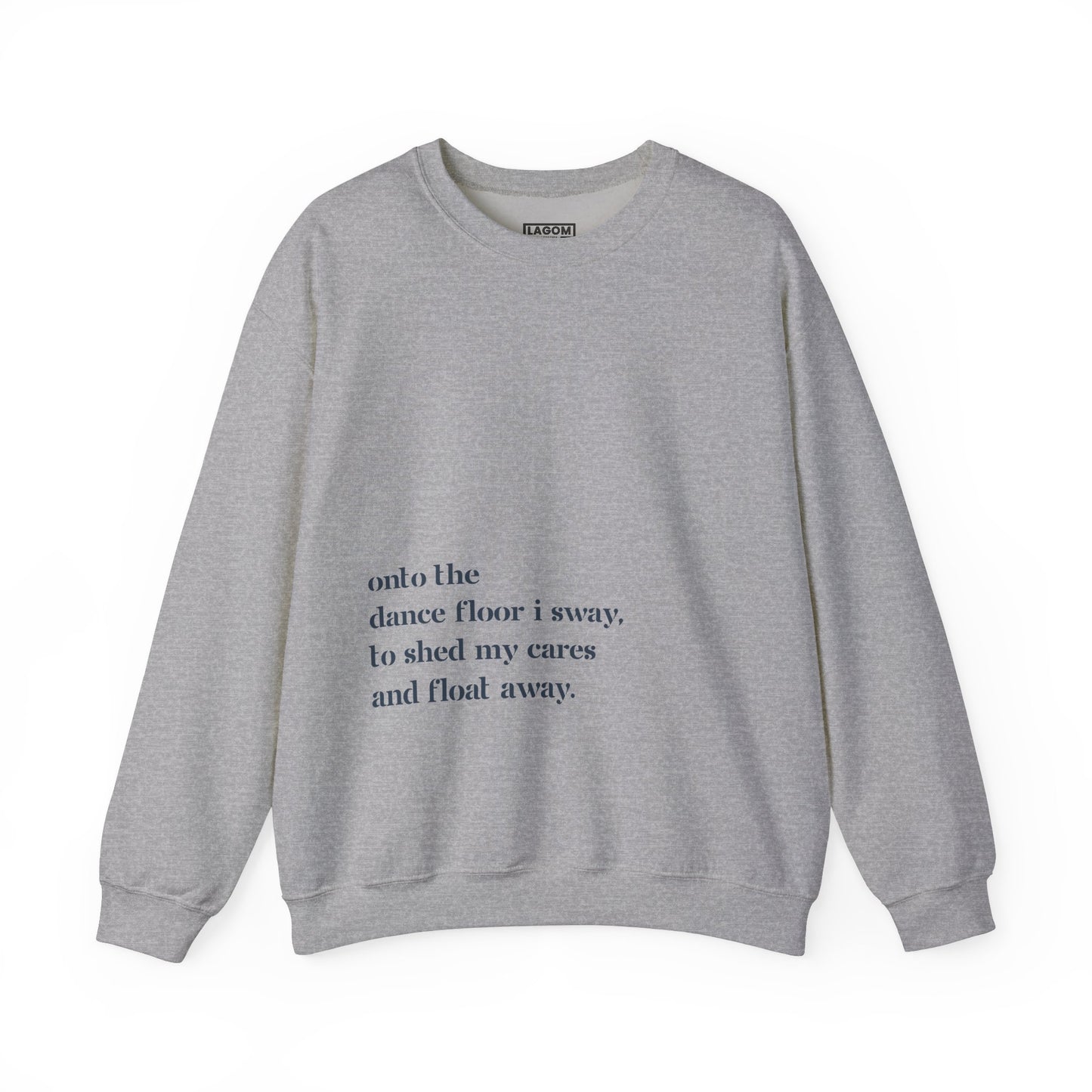 Onto The Dance Floor I Sway -  Unisex Sweatshirt