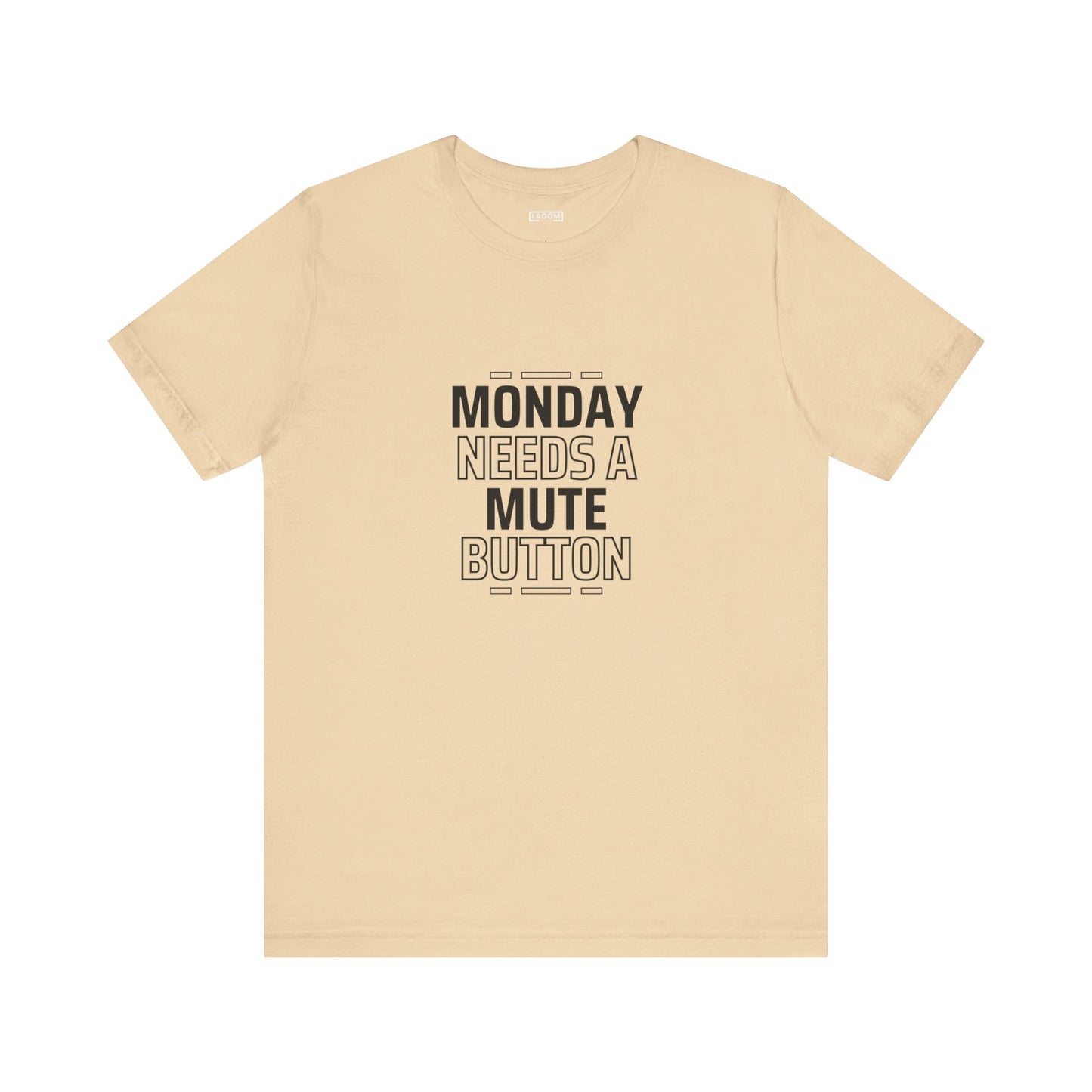 Monday Needs a Mute Button Unisex - T-Shirt