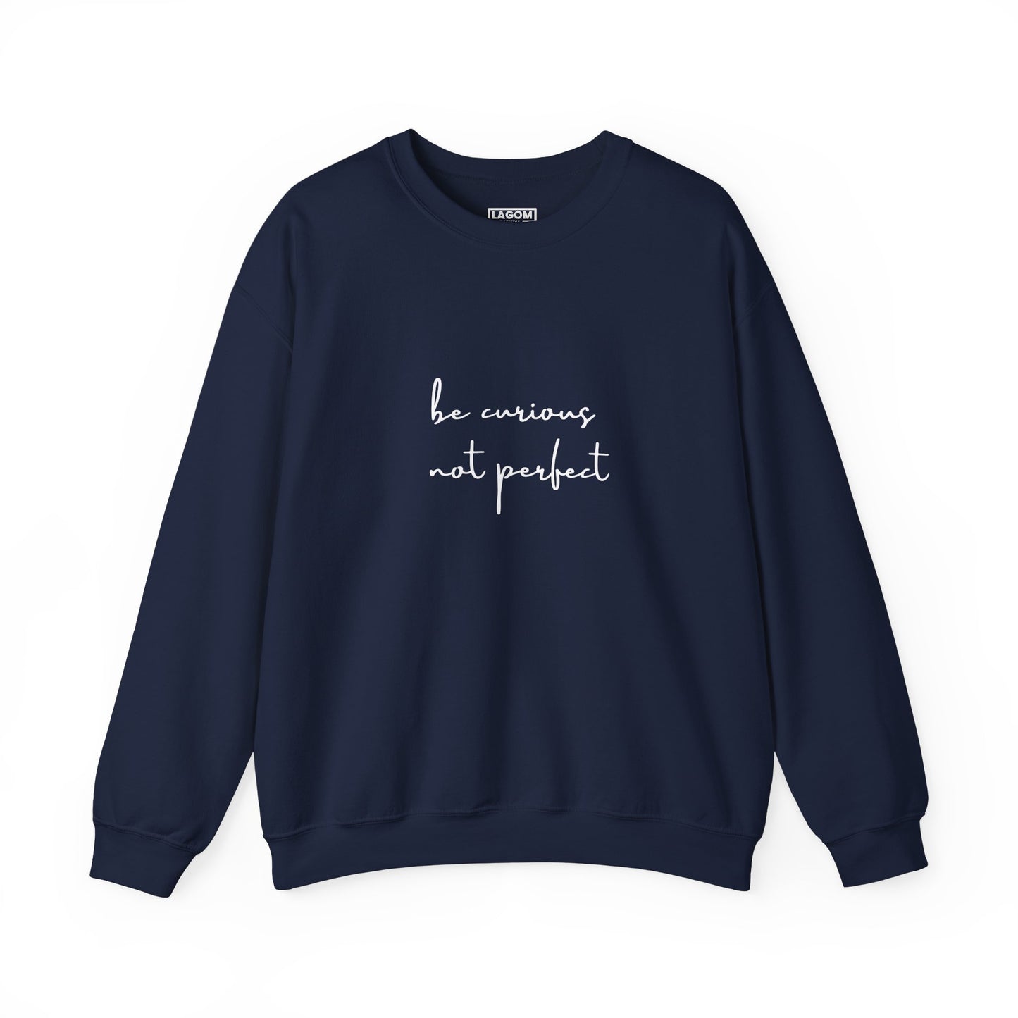 Be Curious Not Perfect - Sweatshirt