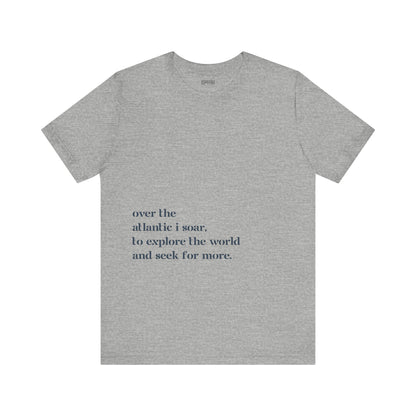 Over The Atlantic I Soar - T-Shirt