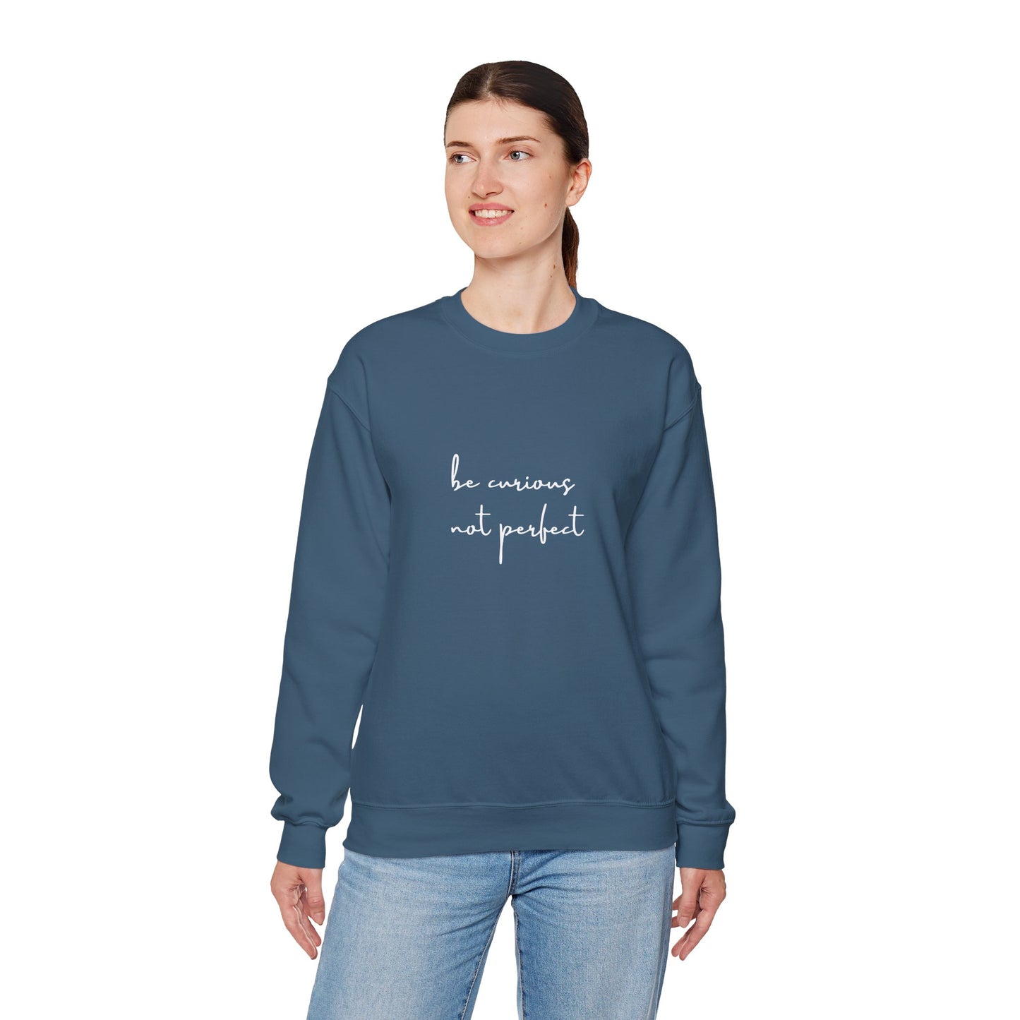 Be Curious Not Perfect - Sweatshirt