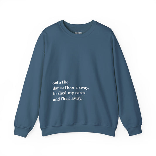 Onto The Dance Floor I Sway -  Unisex Sweatshirt