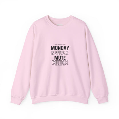 Monday Needs A Mute Button - Crewneck Sweatshirt