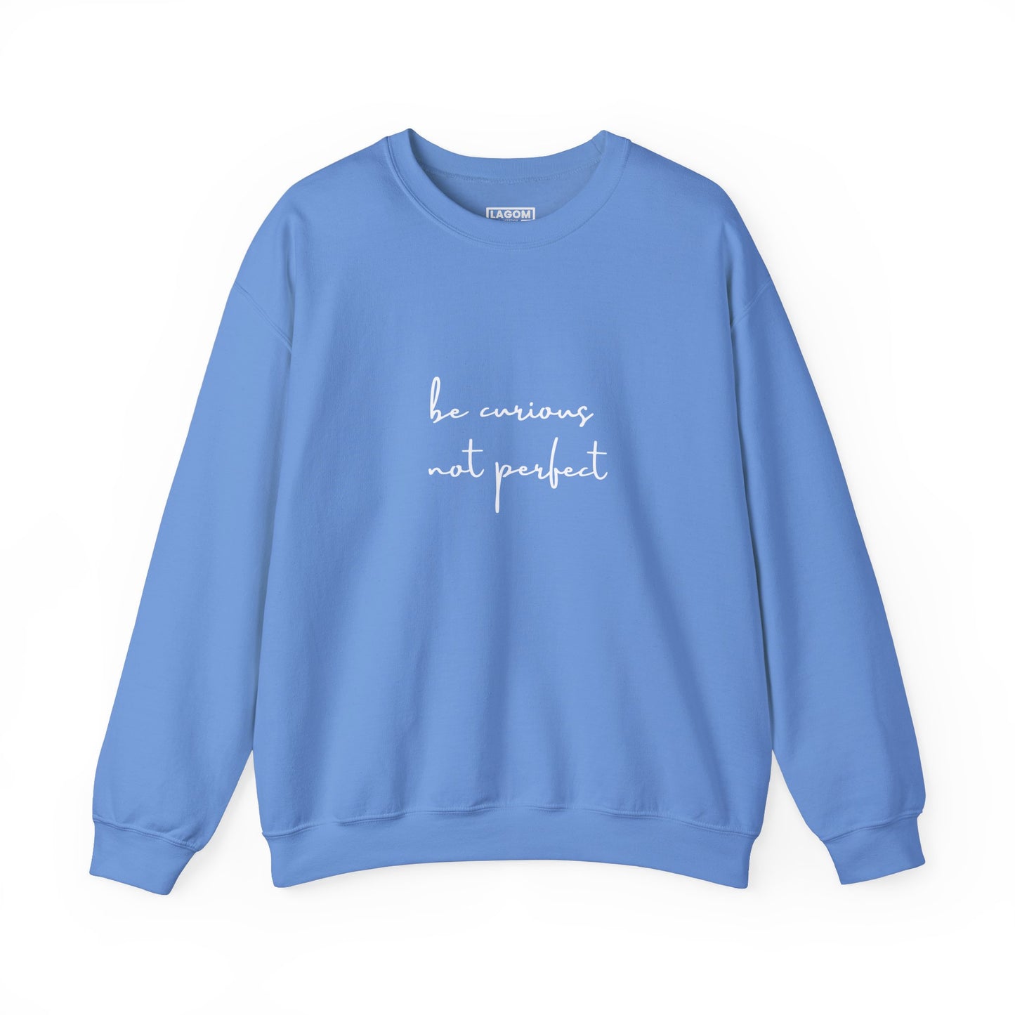 Be Curious Not Perfect - Sweatshirt