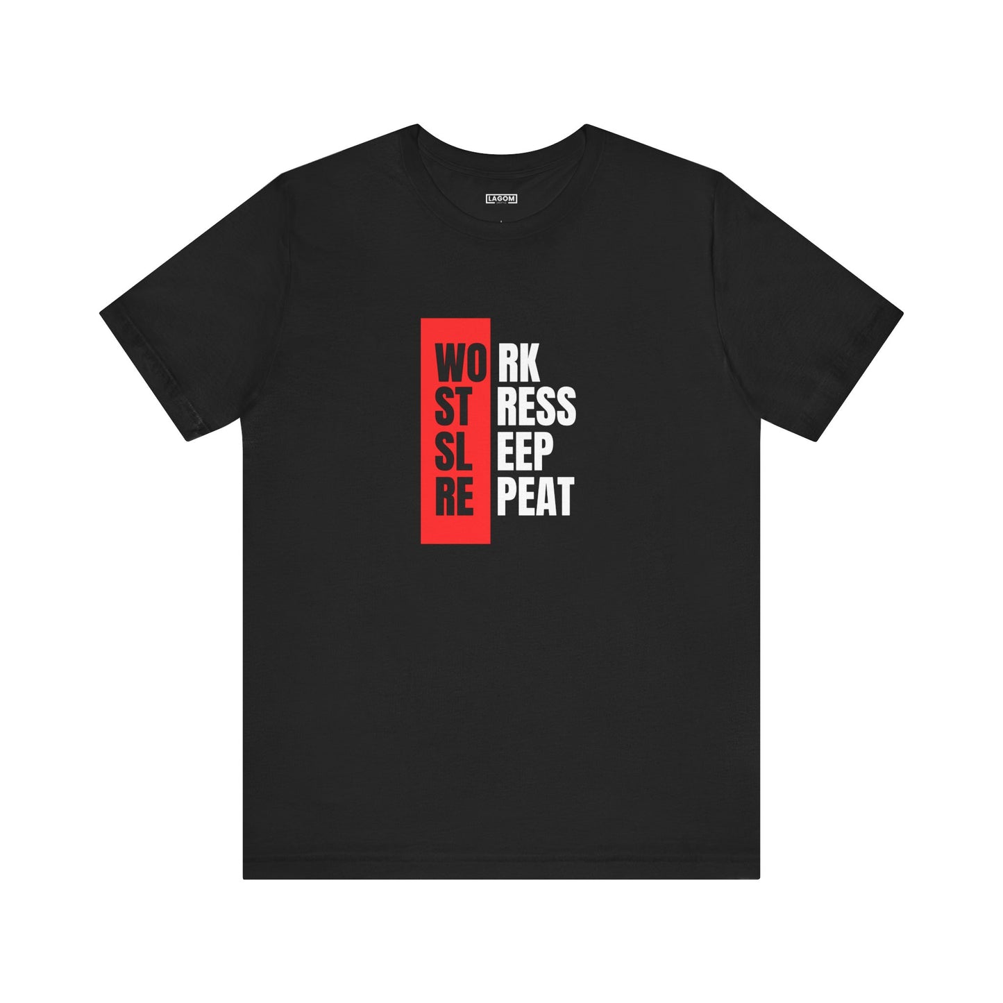 Work Stress Sleep Repeat - T-shirt