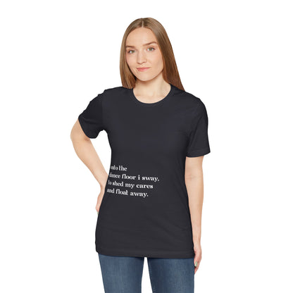 Onto The Dance Floor I Sway - T-shirt