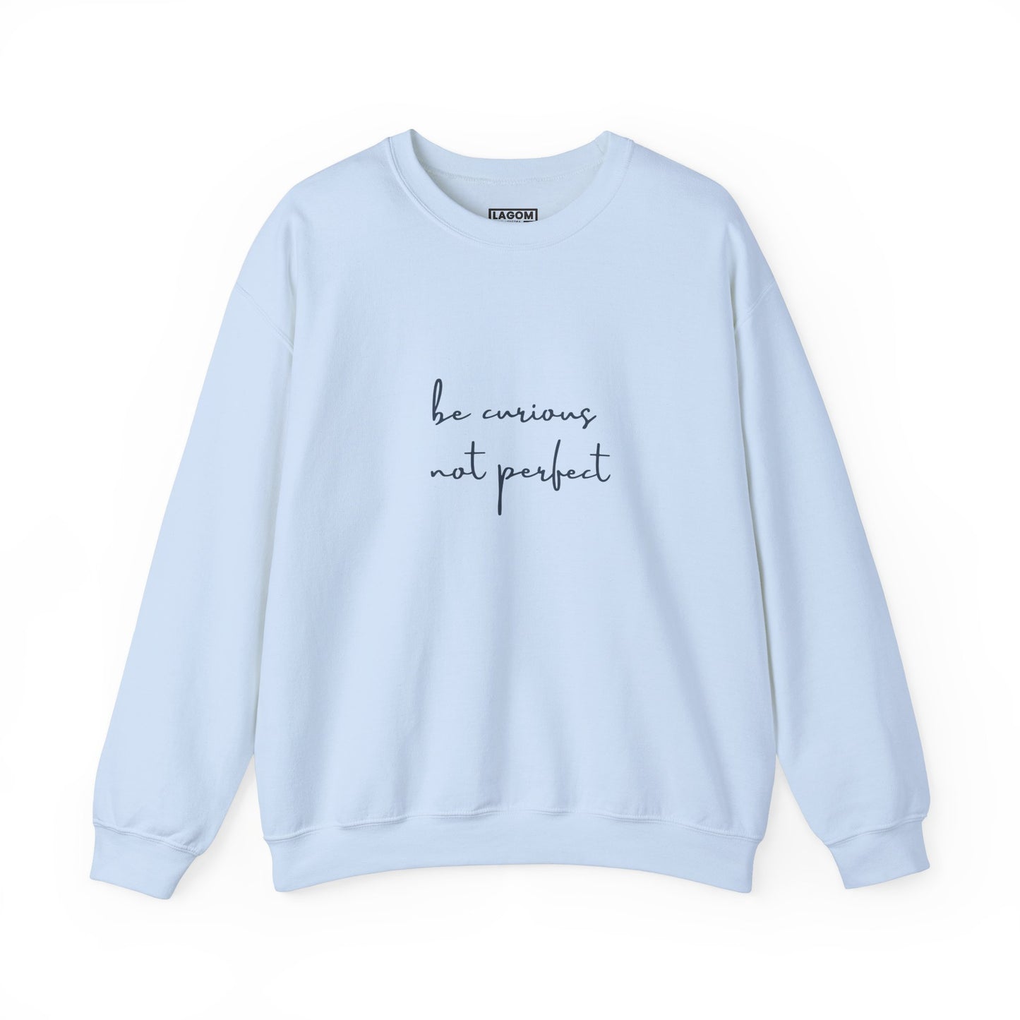 Be Curious Not Perfect - Sweatshirt