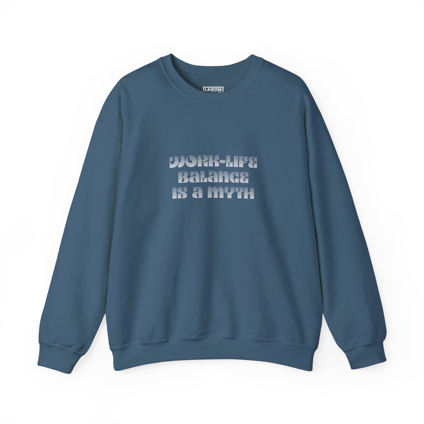 Work-Life Balance is a Myth - Sweatshirt