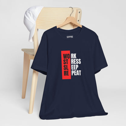 Work Stress Sleep Repeat - T-shirt