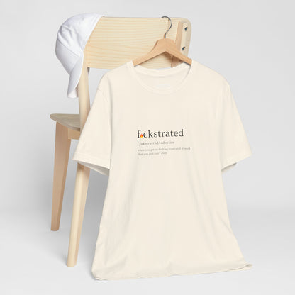 F*ckstrated - T-Shirt