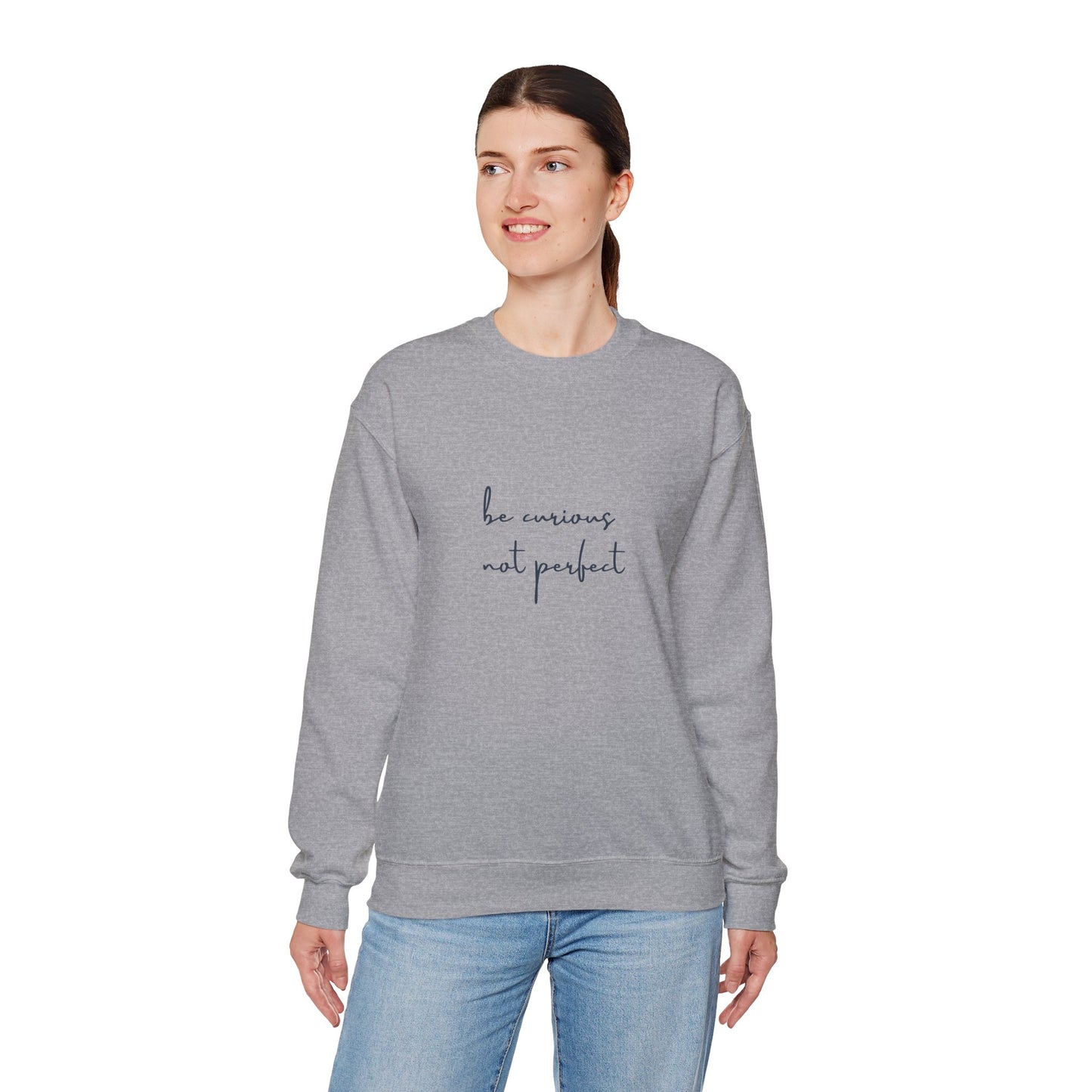 Be Curious Not Perfect - Sweatshirt