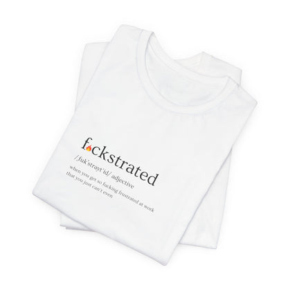 F*ckstrated - T-Shirt