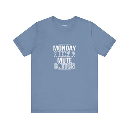 Monday Needs a Mute Button Unisex - T-Shirt