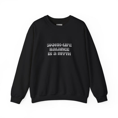 Work-Life Balance is a Myth - Sweatshirt