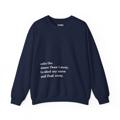 Onto The Dance Floor I Sway -  Unisex Sweatshirt