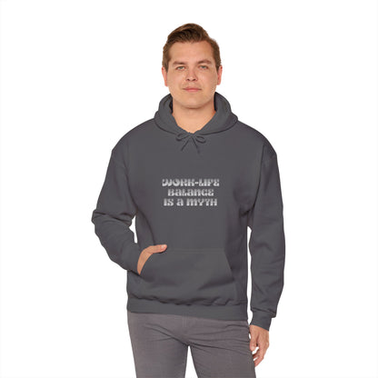 Work-Life Balance is a Myth - Hoodie