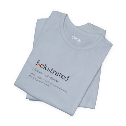 F*ckstrated - T-Shirt