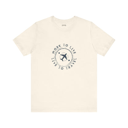 Work to Live, Live to Travel - Unisex Tee