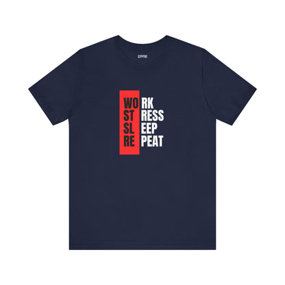 Work Stress Sleep Repeat - T-shirt