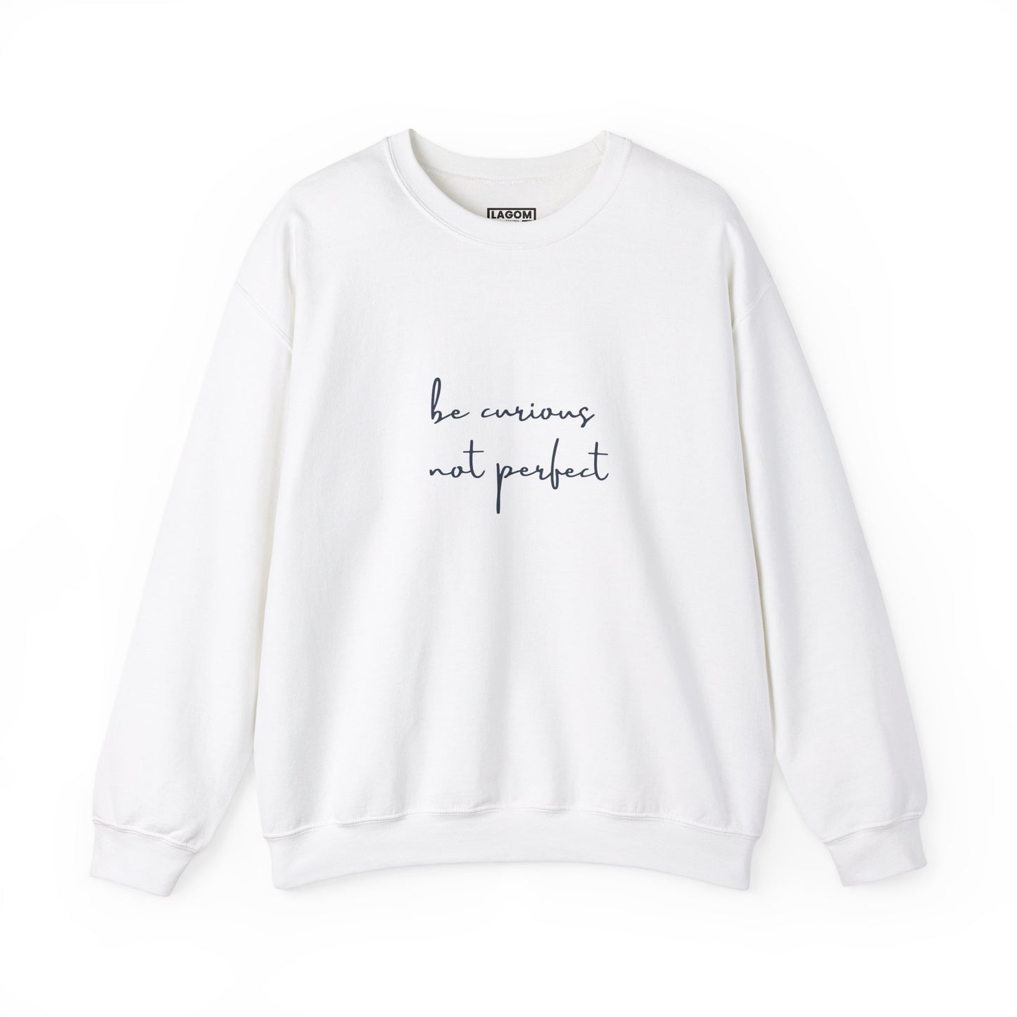 Be Curious Not Perfect - Sweatshirt