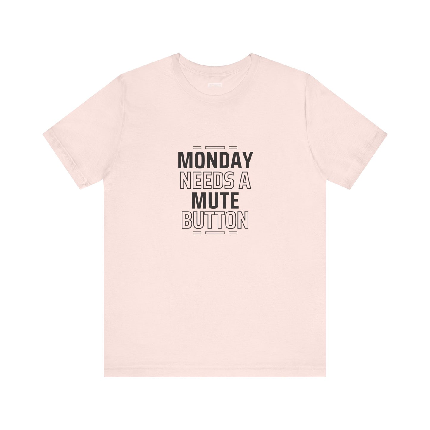 Monday Needs a Mute Button Unisex - T-Shirt