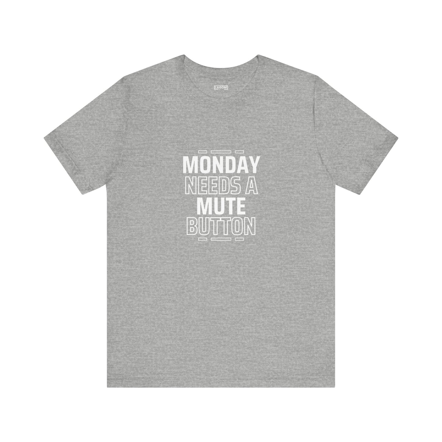 Monday Needs a Mute Button Unisex - T-Shirt