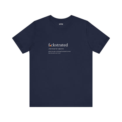 F*ckstrated - T-Shirt