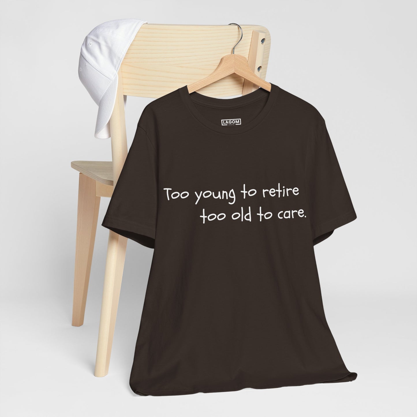 Too Young to Retire, Too Old to Care - T-Shirt