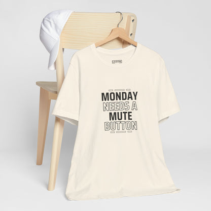 Monday Needs a Mute Button Unisex - T-Shirt