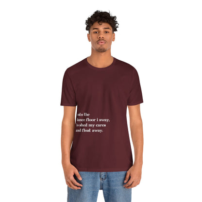 Onto The Dance Floor I Sway - T-shirt