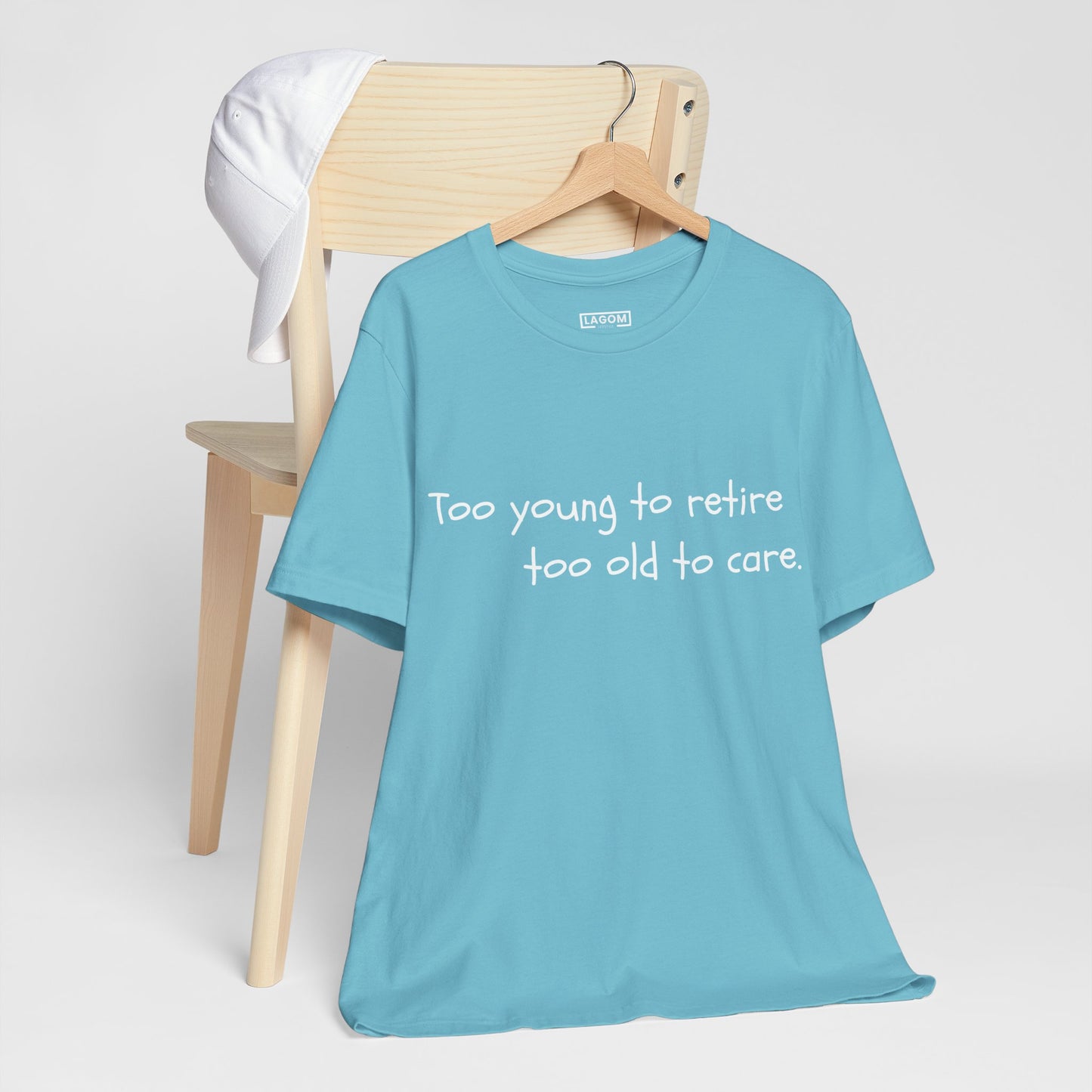 Too Young to Retire, Too Old to Care - T-Shirt