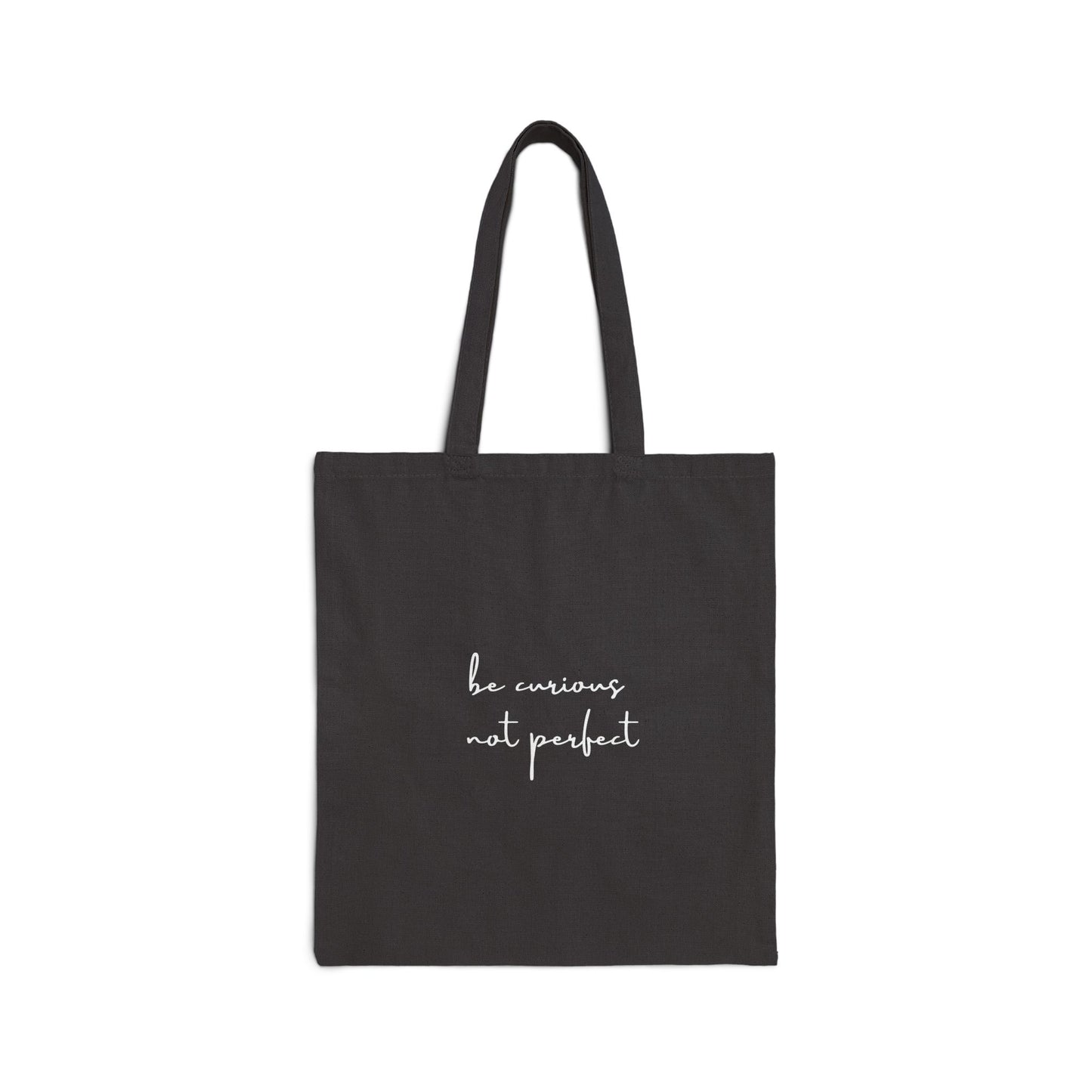 Be Curious Not Perfect - Cotton Canvas Tote Bag