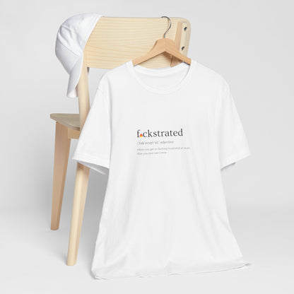 F*ckstrated - T-Shirt