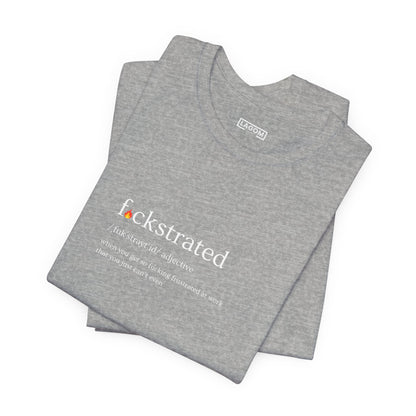 F*ckstrated - T-Shirt