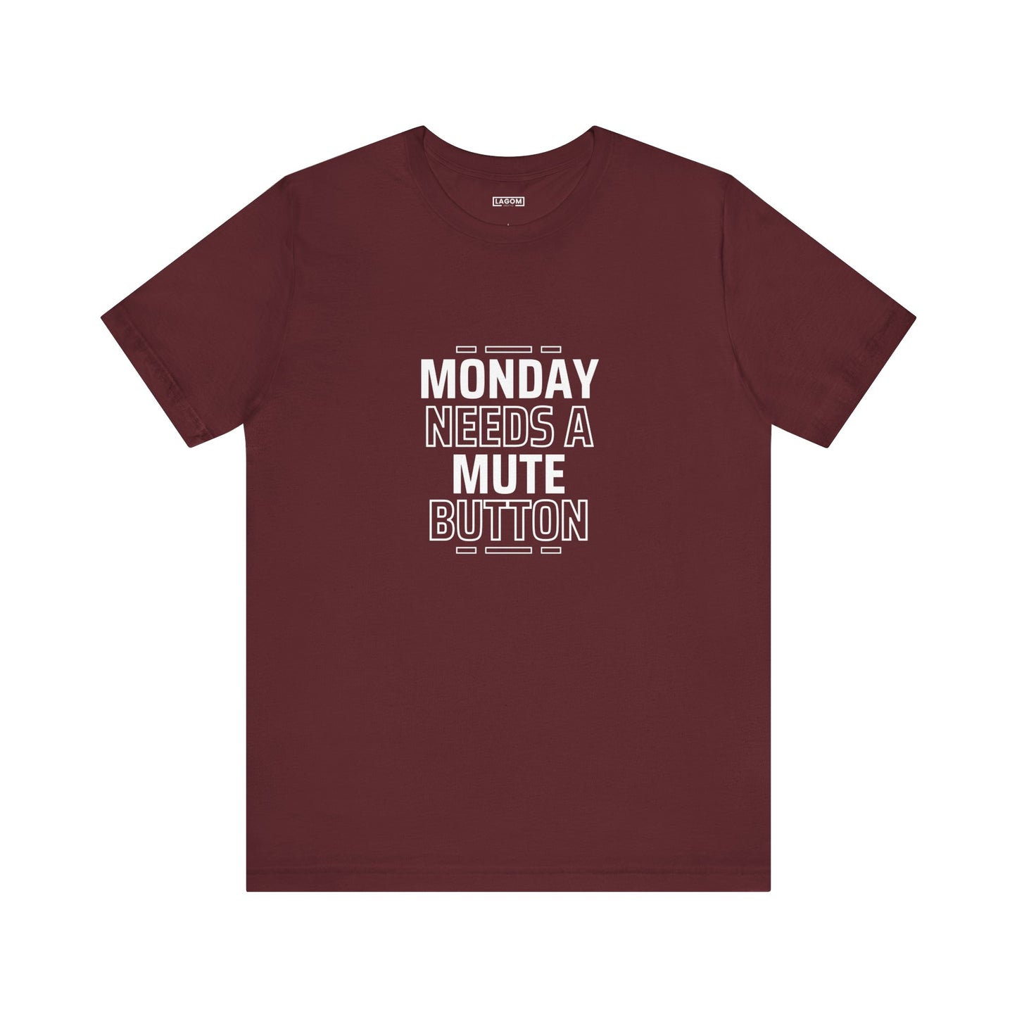 Monday Needs a Mute Button Unisex - T-Shirt