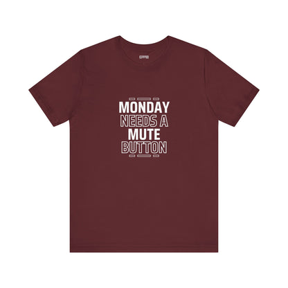 Monday Needs a Mute Button Unisex - T-Shirt